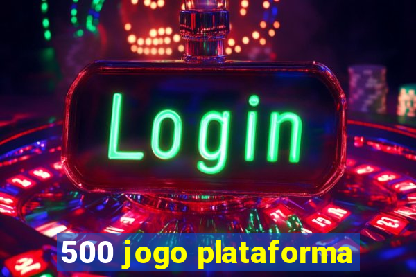 500 jogo plataforma